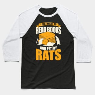 I Just Want To Read Books And Pet My Rats Baseball T-Shirt